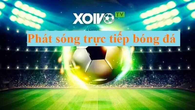 phát sóng trực tiếp xoivotv