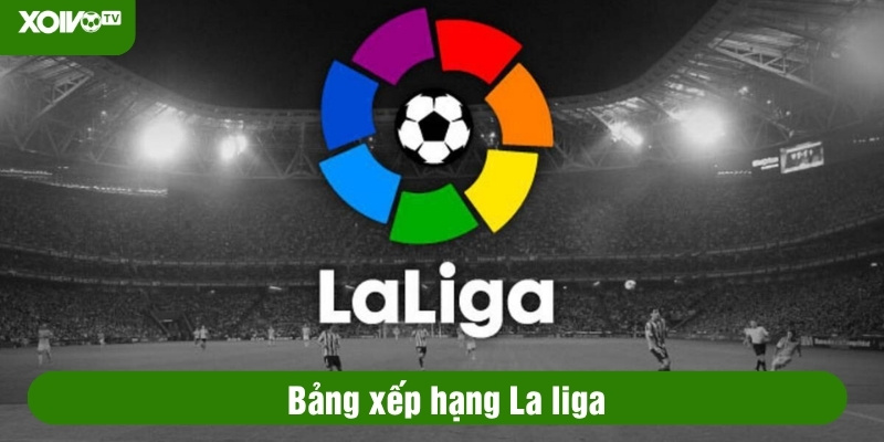 bảng xếp hạng la liga