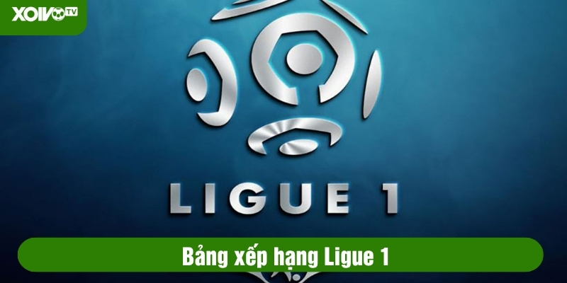 bảng xếp hạng ligue 1
