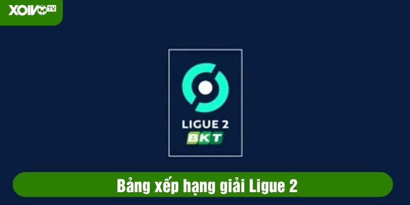 bảng xếp hạng ligue 2