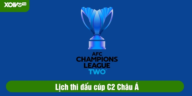 lịch thi đấu cúp c2 châu á