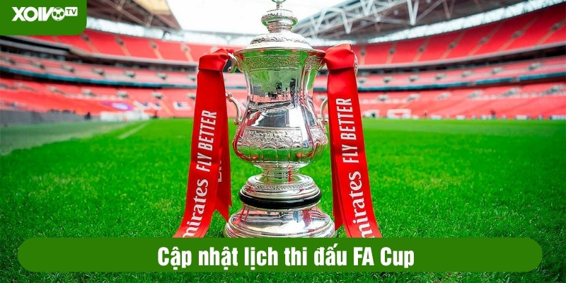 lịch thi đấu fa cup